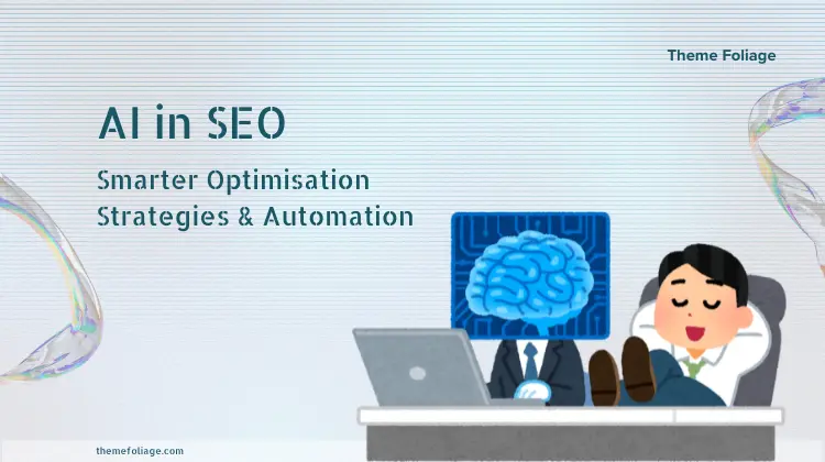 AI in SEO: Smarter Optimisation Strategies for 2025