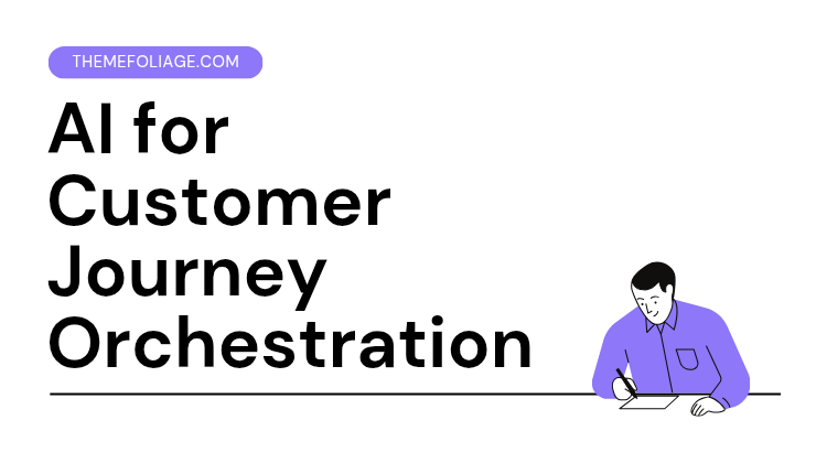 AI for Customer Journey Orchestration: The Future of Seamless Experiences