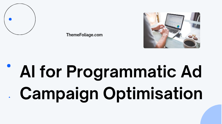 AI for Programmatic Ad Campaign Optimisation: Self-Optimising Paid Media in 2025